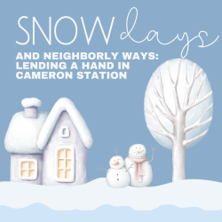 SNOW DAYS AND NEIGHBORLY WAYS: LENDING A HAND IN CAMERON STATION